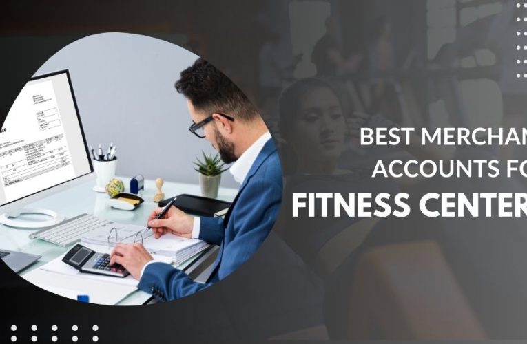 Best Merchant Accounts for Fitness Centers (2023)