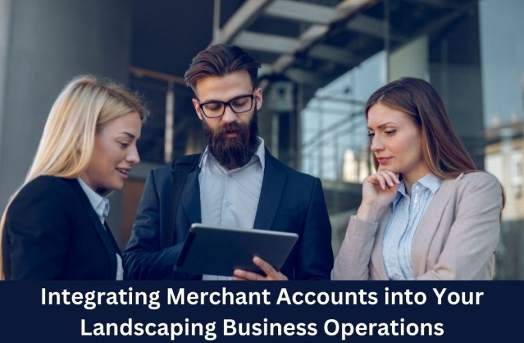 Grow Your Landscaping Business with These Top Merchant Accounts