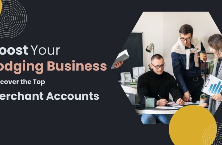 Boost Your Lodging Business: Discover the Top Merchant Accounts