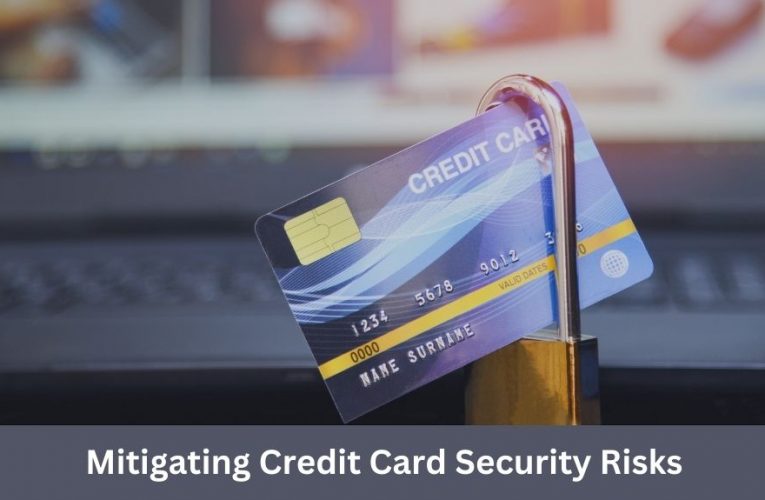 Safeguard Your Business: Expert Tips on Mitigating Credit Card Security Risks