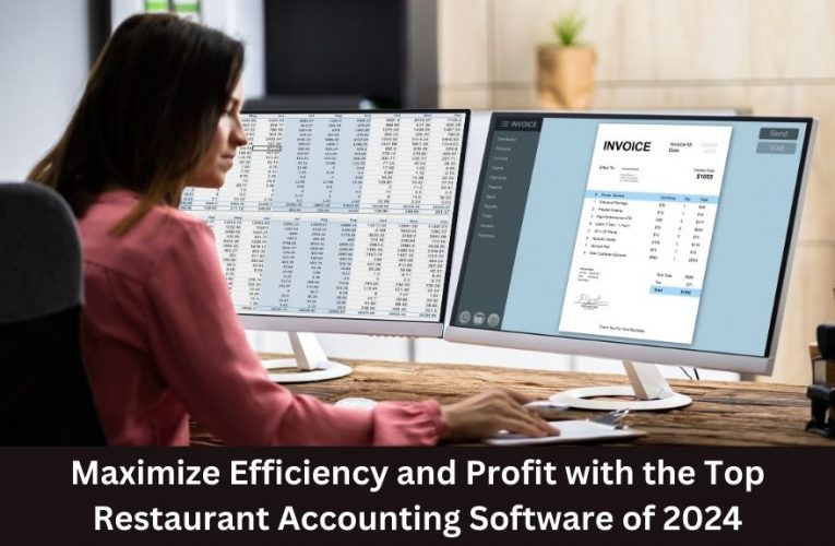 Maximize Efficiency and Profit with the Top Restaurant Accounting Software of 2024