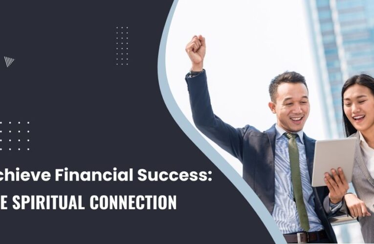 Achieve Financial Success: The Spiritual Connection